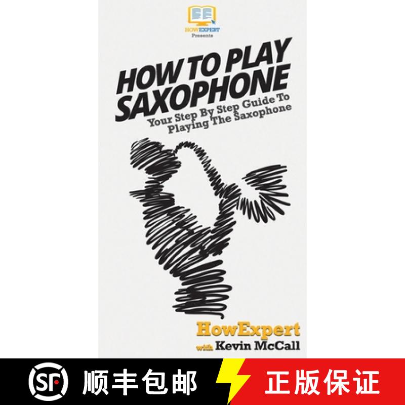 【3-4周达】How To Play Saxophone: Your Step By Step Guide To Playing The Saxophone [9781648910043]