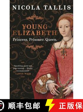 【3-4周达】Young Elizabeth : Princess. Prisoner. Queen. (As featured in The Rest is History and Histo... [9781789295191]