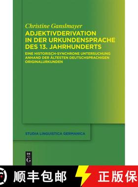 预订 Adjektivderivation in der Urkundensprache des 13. Jahrhunderts：Eine historisch-synchrone Unters... [9783110189742]