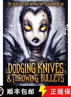 【3-4周达】Dodging Knives and Throwing Bullets: The Dark Art and Inspiration of Vaughn Belak [9780984605378]