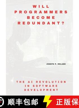 预订 Will Programmers Become Redundant?: The AI Revolution in Software Development [9783384172471]