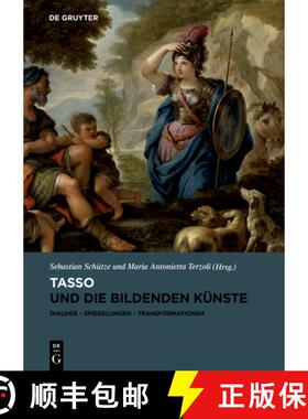 预订 Tasso Und Die Bildenden Künste: Dialoge, Spiegelungen, Transformationen [9783110543865]