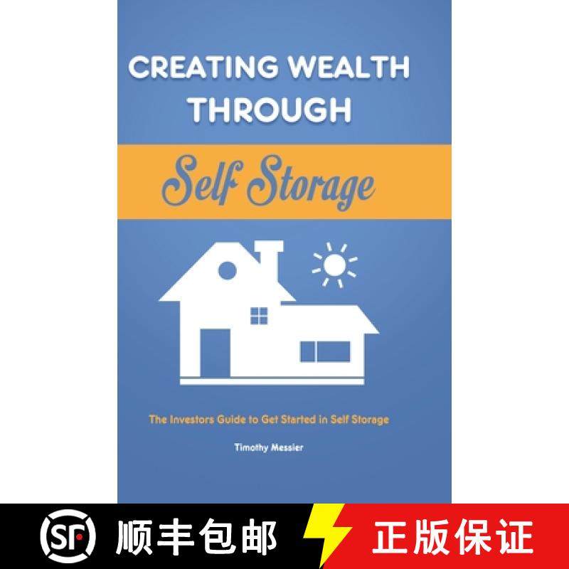 【3-4周达】Creating Wealth Through Self Storage: The Investors Guide to Get Started in Self Storage [9781801219907]