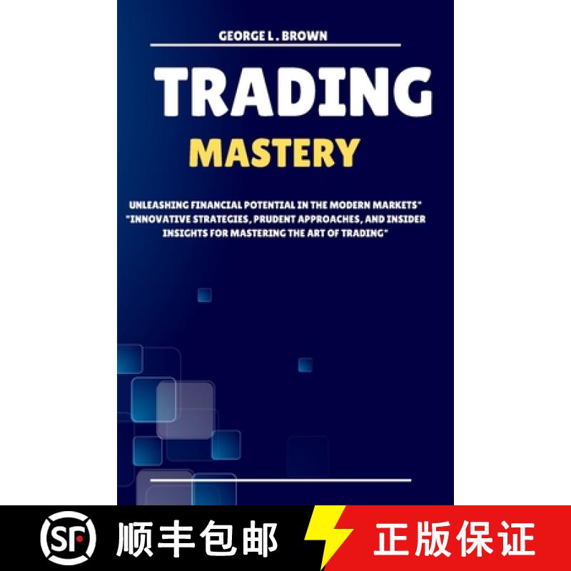 【3-4周达】Trading Mastery: Unleashing Financial Potential in the Modern Markets Innovative Strategie... [9781892508409]