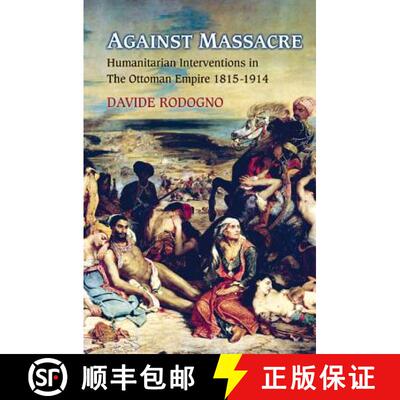 【3-4周达】Against Massacre – Humanitarian Interventions in the Ottoman Empire, 1815–1914 [9780691166698]