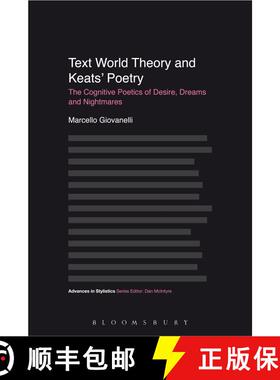 【3-4周达】Text World Theory and Keats' Poetry: The Cognitive Poetics of Desire, Dreams and Nightmares [9781623561123]