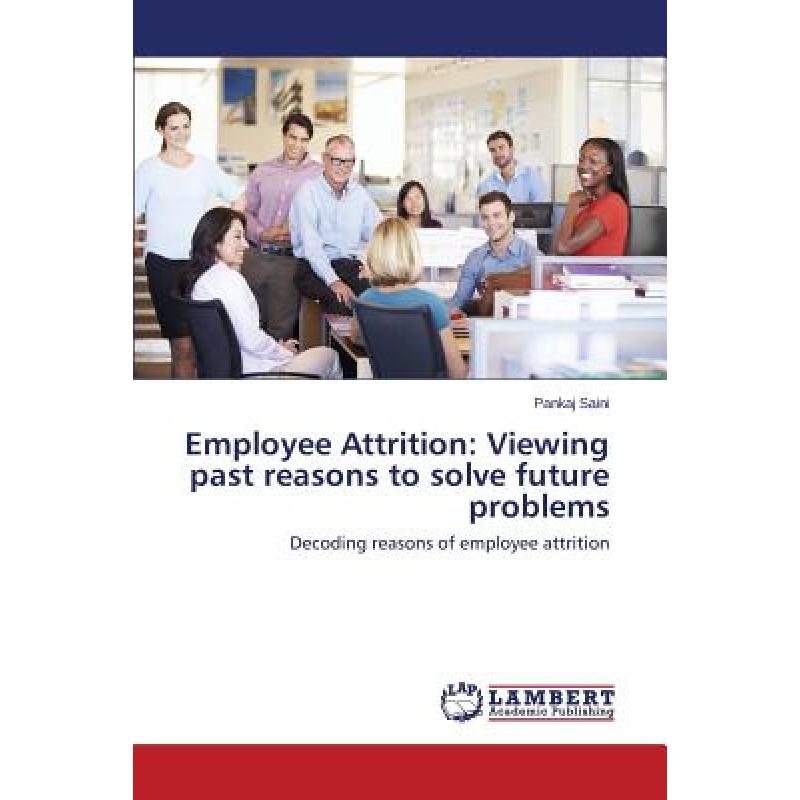 【4周达】Employee Attrition: Viewing past reasons to solve future problems[9783659375200]-封面