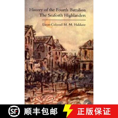 【3-4周达】History of the Fourth Battalion the Seaforth Highlanders: With Some Account of the Militar... [9781843426592]