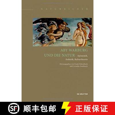 【3-4周达】Aby Warburg und die Natur : Epistemik, AEsthetik, Kulturtheorie [9783110374452]