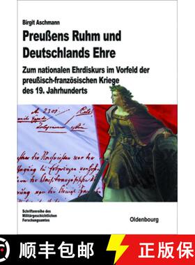 【3-4周达】Preu ens Ruhm Und Deutschlands Ehre : Zum Nationalen Ehrdiskurs Im Vorfeld Der Preu isch-F... [9783486712964]