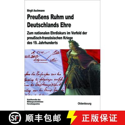 【3-4周达】Preu ens Ruhm Und Deutschlands Ehre : Zum Nationalen Ehrdiskurs Im Vorfeld Der Preu isch-F... [9783486712964]