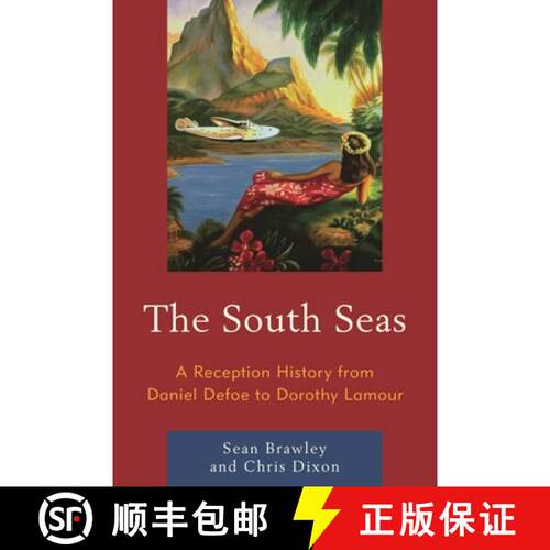 【3-4周达】The South Seas : A Reception History from Daniel Defoe to Dorothy Lamour [9781498515146]