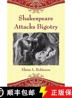 【3-4周达】Shakespeare Attacks Bigotry : A Close Reading of Six Plays [9780786440399]