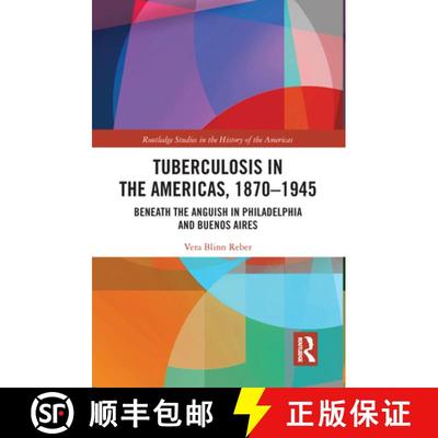 【3-4周达】Tuberculosis in the Americas, 1870-1945: Beneath the Anguish in Philadelphia and Buenos Aires [9780367585600]