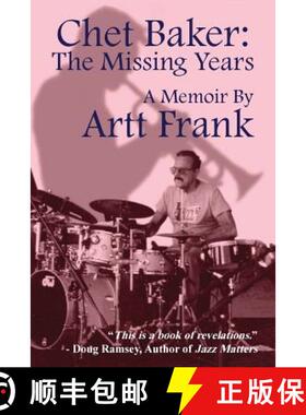 【3-4周达】Chet Baker: The Missing Years: A Memoir by Artt Frank [9780988768741]