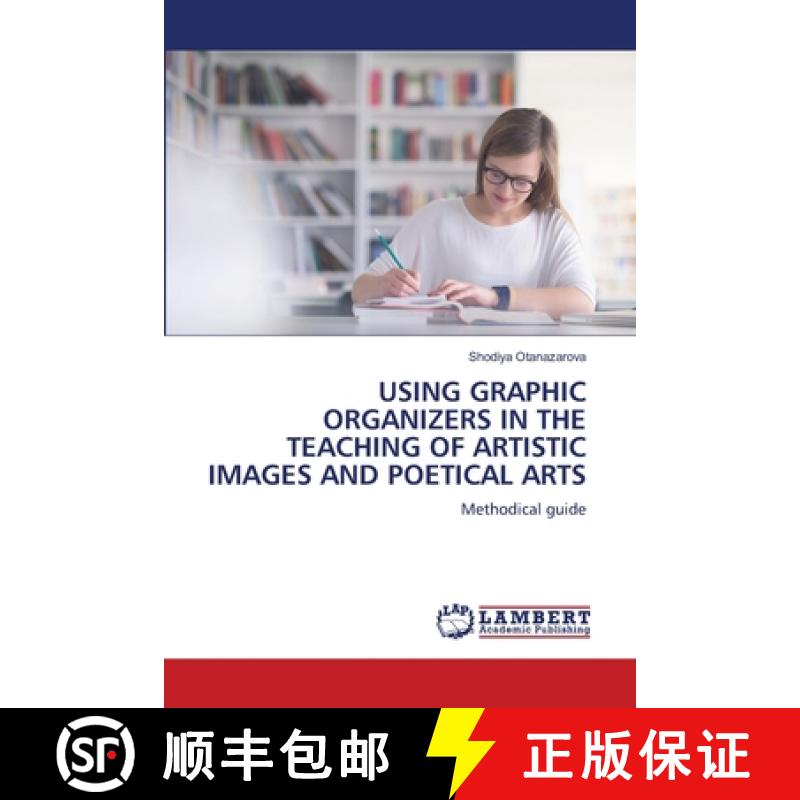 【2-3周达】Using Graphic Organizers in the Teaching of Artistic Images and Poetical Arts [9786207997084]