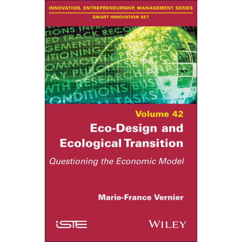 【4周达】Eco-Design and Ecological Transition: Questioning the Economic Model [9781786308047] 书籍/杂志/报纸 科学技术类原版书 原图主图