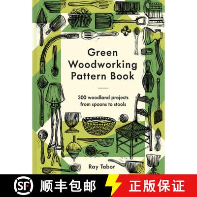 【3-4周达】精装 Green Woodworking Pattern Book: 300 Woodland Projects from Spoons to Stools [9781849947992]