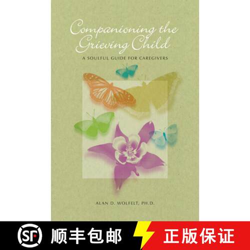 预订 精装 Companioning the Grieving Child: A Soulful Guide for Caregivers [9781617221583]