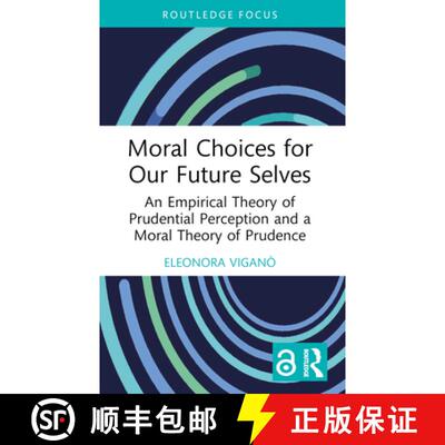 【3-4周达】Moral Choices for Our Future Selves: An Empirical Theory of Prudential Perception and a Mo... [9780367640958]