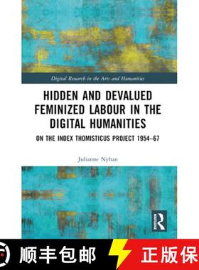 【3-4周达】Hidden and Devalued Feminized Labour in the Digital Humanities: On the Index Thomisticus P... [9780367685980]