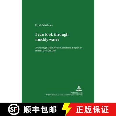 【3-4周达】«I Can Look Through Muddy Water»: Analyzing Earlier African American English in Blues Ly... [9783631540572]