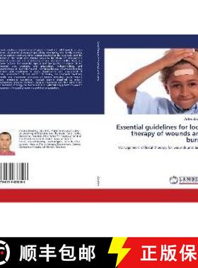 预订 Essential guidelines for local therapy of wounds and burns [9786139838196]