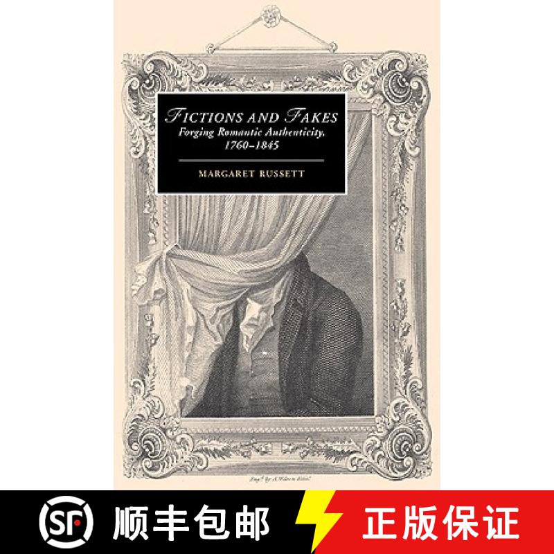 【3-4周达】Fictions and Fakes: Forging Romantic Authenticity, 1760–1845 - Fictions and Fakes: Forgin... [9780521123549]