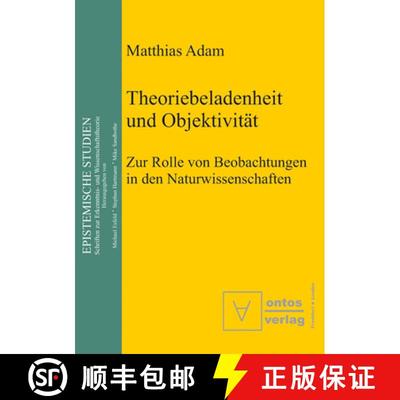【3-4周达】Theoriebeladenheit und Objektivitat: Zur Rolle Der Beobachtung in Den Naturwissenschaften [9783110322316]