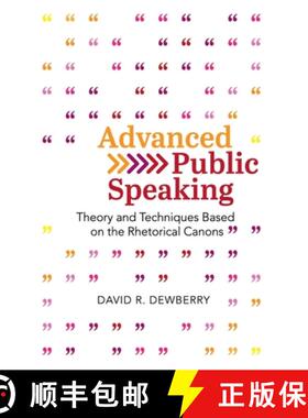 【3-4周达】Advanced Public Speaking: Theory and Techniques Based on the Rhetorical Canons [9781793568304]