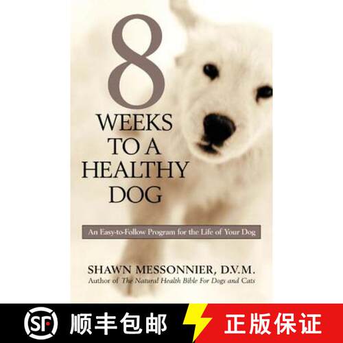 【3-4周达】8 Weeks to a Healthy Dog: An Easy-to-Follow Program for the Life of Your Dog [9781579547257]