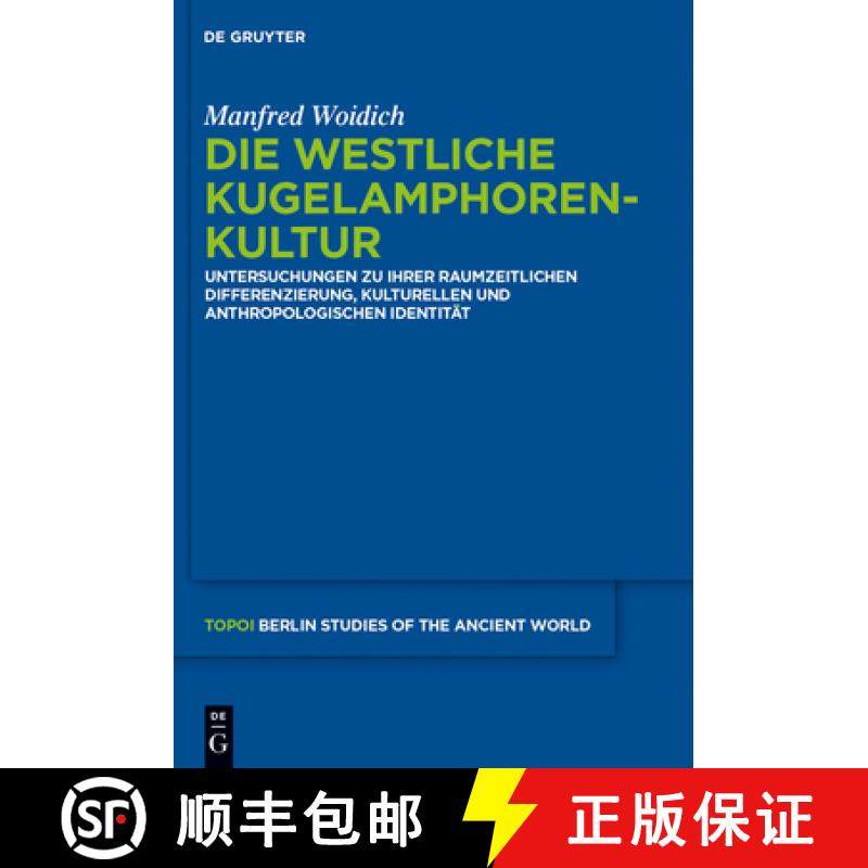 预订 Die Westliche Kugelamphorenkultur : Untersuchungen Zu Ihrer Raum-Zeitlichen Differenzierung, Kul... [9783110309294]