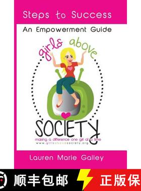【3-4周达】Girls Above Society - Steps to Success: An Empowerment Guide: A Teen Girl's Guide to Confi... [9780615834887]