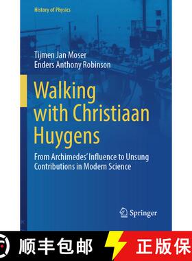 【3-4周达】Walking with Christiaan Huygens: From Archimedes' Influence to Unsung Contributions in Mod... [9783031461606]