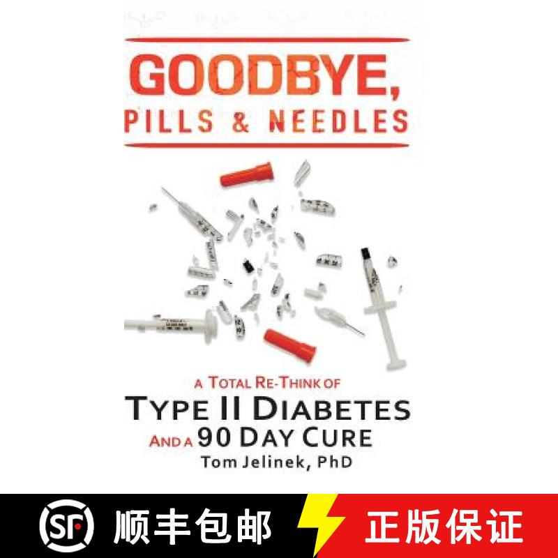 【3-4周达】Goodbye, Pills & Needles: A Total Re-Think of Type II Diabetes. And a 90 Day Cure [9780359402908]