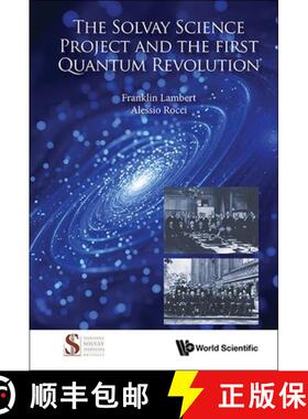 【3-4周达】SOLVAY SCIENCE PROJECT AND THE FIRST QUANTUM REVOLUTION, THE [9789819818686]