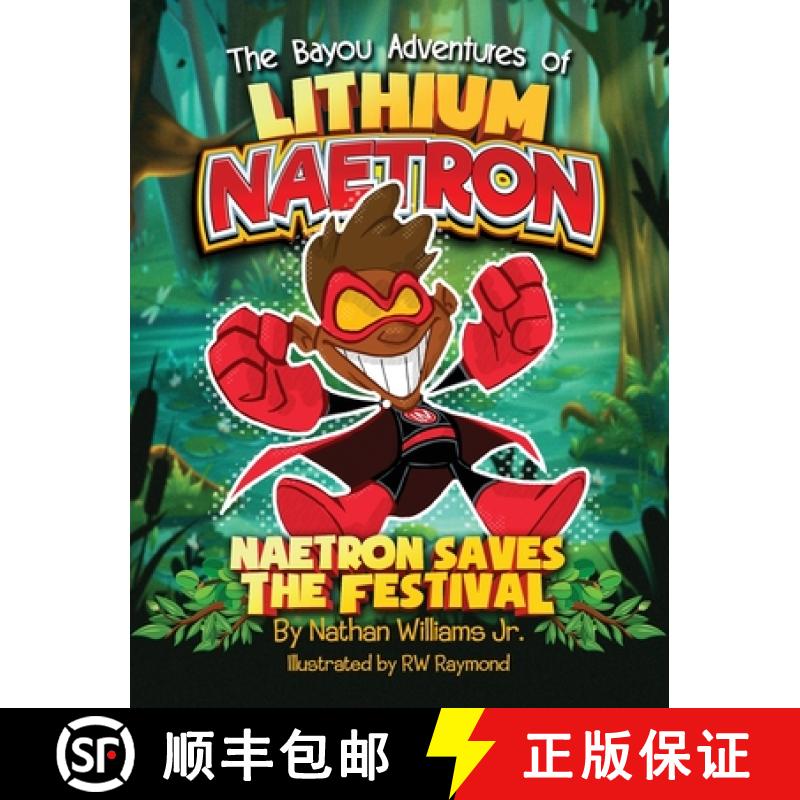 【2-3周达】The Bayou Adventures of Lithium Naetron: Naetron Saves The Festival [9781649450586]