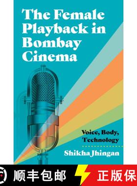 【3-4周达】精装 The Female Playback in Bombay Cinema: Voice, Body, Technology [9780814350959]