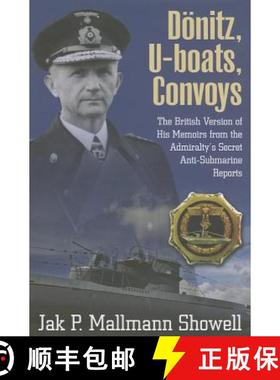 【3-4周达】Donitz, U-Boats, Convoys: The British Version of His Memoirs from the Admiralty's Secret A... [9781848327016]