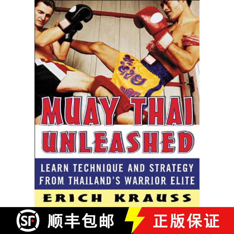 Muay Thai Unleashed: Learn Technique and Strategy from Thailand's Warrior Elite [9780071464994]