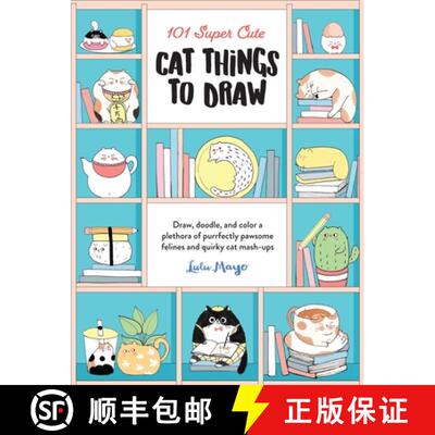 【3-4周达】101 Super Cute Cat Things to Draw: Draw, Doodle, and Color a Plethora of Purrfectly Pawsom... [9781600589898]