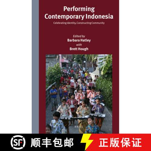 预订 精装 Performing Contemporary Indonesia: Celebrating Identity, Constructing Community [9789004282414]