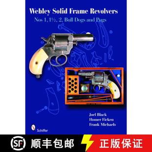 【3-4周达】Webley Solid-Frame Revolvers: N. 1, 1 1/2, 2, Bull Dogs, and Pugs: Nos. 1, 1 1/2, 2, Bull ... [9780764331527]
