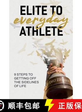 【3-4周达】Elite to Everyday Athlete: 9 Steps to Getting Off the SIDELINES of Life [9781636764900]