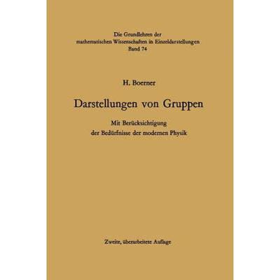 【4周达】Darstellungen Von Gruppen: Mit Berücksichtigung Der Bedürfnisse Der Modernen Physik [9783642860331]