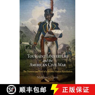 【3-4周达】Toussaint Louverture and the American Civil War – The Promise and Peril of a Second Haiti... [9780812221848]