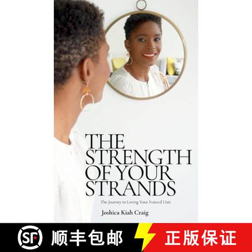 【3-4周达】The Strength of Your Strands: The Journey to Loving Your Natural Hair: The Journey To Lovi... [9780578881706]