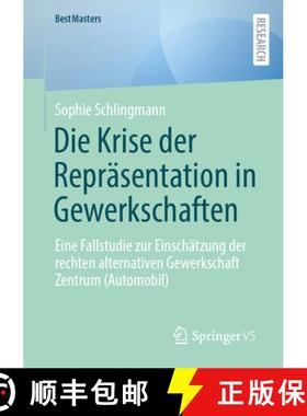 【3-4周达】Die Krise der Repräsentation in Gewerkschaften : Eine Fallstudie zur Einschätzung der re... [9783658472108]