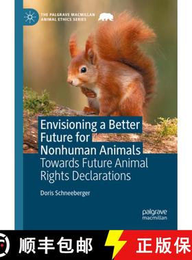 【3-4周达】Envisioning a Better Future for Nonhuman Animals : Towards Future Animal Rights Declarations [9783031753312]