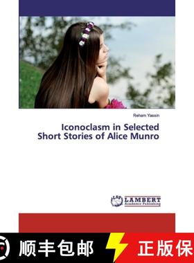 【3-4周达】Iconoclasm in Selected Short Stories of Alice Munro [9786202531092]